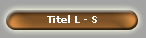 Titel L - S